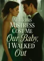 After His Mistress Cost Me Our Baby, I Walked Out cover