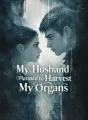 My Husband Planned to Harvest My Organs cover