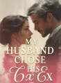 My Husband Chose His Ex cover