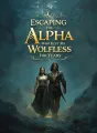 Escaping the Alpha Who Kept Me Wolfless for Years cover