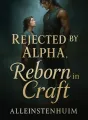 Rejected by Alpha, Reborn in Craft cover