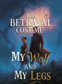 His Betrayal Cost Me My Wolf And My Legs cover