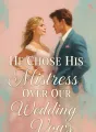 He Chose His Mistress Over Our Wedding Vows cover