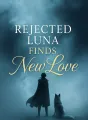 Rejected Luna Finds New Love cover
