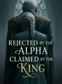 Rejected by the Alpha, Claimed by the King cover
