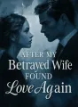 After My Betrayed Wife Found Love Again cover