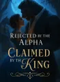 Rejected by the Alpha, Claimed by the King cover
