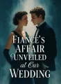 Fiancé's Affair Unveiled at Our Wedding cover