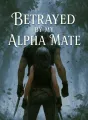 Betrayed by My Alpha Mate cover