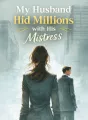 My Husband Hid Millions with His Mistress cover