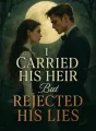 I Carried His Heir But Rejected His Lies cover