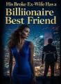 His Broke Ex-Wife Has a Billionaire Best Friend cover