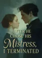 After He Chose His Mistress, I Terminated cover