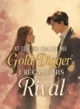 After He Called Me Gold Digger I Became His Rival cover