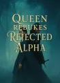 Queen Rebukes Rejected Alpha cover