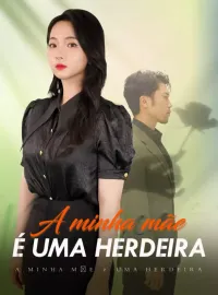 A minha mãe é uma herdeira
