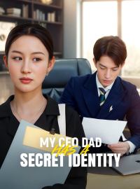 My CEO Dad Has A Secret IdentityShort Dramas