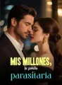 Mis millones, su familia parasitaria cover