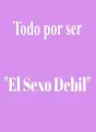 Todo por ser "El Sexo Debil" cover