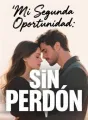 Mi Segunda Oportunidad: Sin Perdón cover