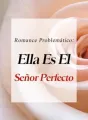 Romance Problemático: Ella Es El Señor Perfecto cover