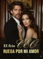 El frío CEO ruega por mi amor cover