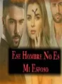 Ese Hombre No Es Ml Esposo cover