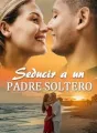Seducir a un Padre Soltero cover