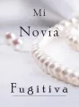 Mi Novia Fugitiva cover