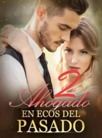 Parte2 Ahogado en ecos del pasado