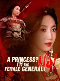 A Princess? No! I'm the Female General!Short Dramas