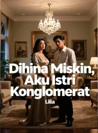Dihina Miskin, Aku Istri Konglomerat
