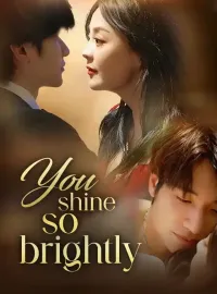 You shine so brightly