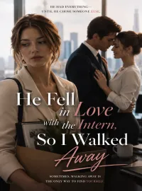 He Fell in Love with the Intern, So I Walked Away