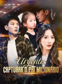 Urgente: Capturar o Pai Milionário (Dublado)Dramas Curtos