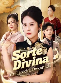 Sorte Divina da Herdeira DescartadaDramas Curtos