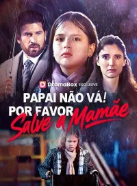 Papai Não Vá! Por Favor, Salve a Mamãe (Dublado)Dramas Curtos