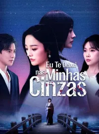 Eu Te Deixei nas Minhas CinzasMini Séries