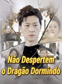 Não Despertem o Dragão Dormindo (Dublado)Dramas Curtos