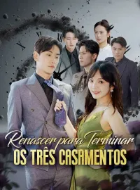 Renascer para Terminar os Três Casamentos (Dublado)Dramas Curtos