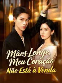 Mãos Longe, Meu Coração Não Está à Venda (Dublado)Dramas Curtos