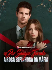 Por Sangue Jurado: A Rosa Espinhosa da Máfia (Dublado)Dramas Curtos