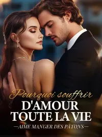 Pourquoi souffrir d'amour toute la vie