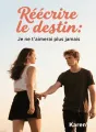 Réécrire le destin : Je ne t'aimerai plus jamais cover
