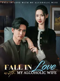 Fall in Love with My Alcoholic Wife