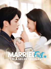 Married Fast, I’m a Secret Healer!Short Dramas