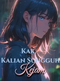Kak, Kalian Sungguh Kejam