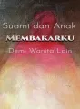 Suami dan Anak Membakarku Demi Wanita Lain cover