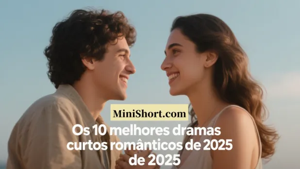 Os 10 melhores dramas curtos românticos de 2025: as melhores histórias de amor para assistir