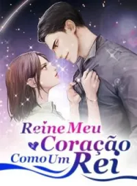 Reine Meu Coração Como Um Rei